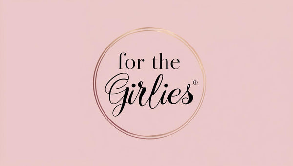 FOR THE GIRLIES